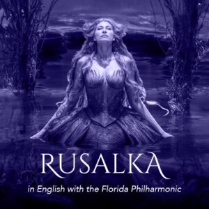 March 29, 2025 <br>Rusalka - English Translation</br><br> Burnt Store Presbyterian, Punta Gorda | 7PM